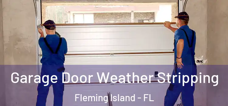  Garage Door Weather Stripping Fleming Island - FL