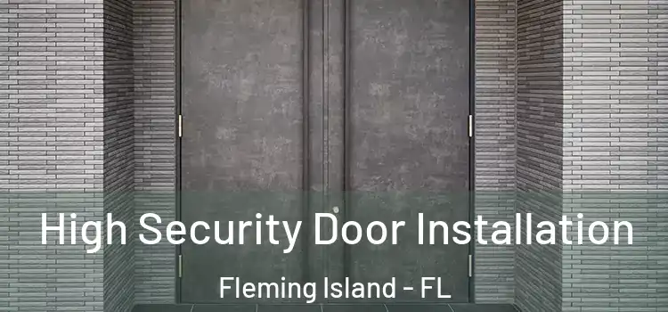  High Security Door Installation Fleming Island - FL