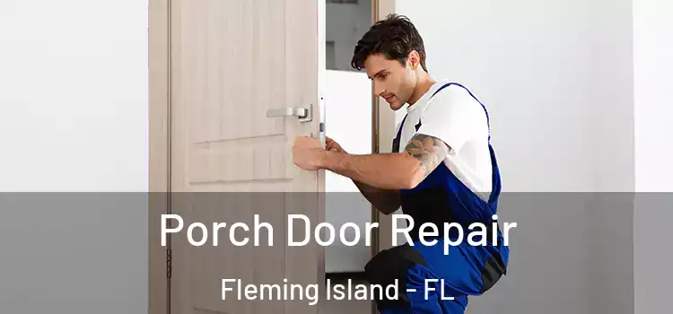  Porch Door Repair Fleming Island - FL