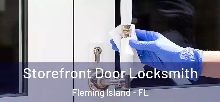  Storefront Door Locksmith Fleming Island - FL